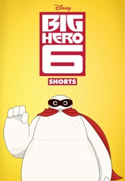 Big Hero 6 Shorts (2018)