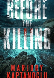 Before the Killing (Marjory Kaptanoglu)