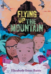 Flying Up the Mountain (Elizabeth-Irene Baitie)