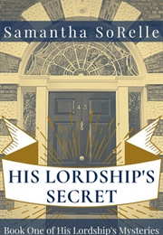 His Lordship&#39;s Secret (Samantha Sorelle)