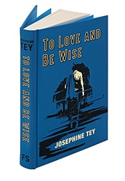 To Love and Be Wise (Josephine Tey)