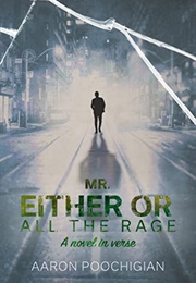 Mr. Either/Or: All the Rage (Aaron Poochigian)