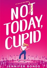 Not Today, Cupid (Jennifer Bonds)