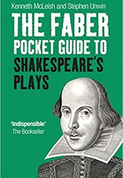 The Faber Pocket Guide to Shakespeare&#39;s Plays (Kenneth McLeish &amp; Stephen Unwin)