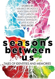 Seasons Between Us: Tales of Identities and Memories (Susan Forest &amp; Lucas K. Law, Eds.)