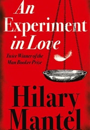 An Experiment in Love (Hilary Mantel)