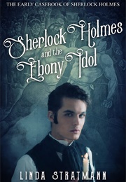 Sherlock Holmes and the Ebony Idol (Linda Stratmann)