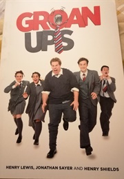 Groan Ups (Henry Lewis, Jonathan Sayer and Henry Shields)