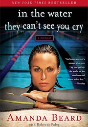 In the Water They Can&#39;t See You Cry (Amanda Beard)