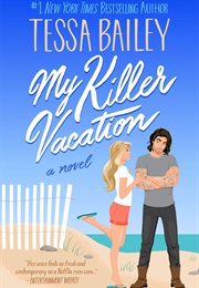 My Killer Vacation (Tessa Bailey)