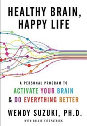 Healthy Brain, Happy Life (Wendy Suzuki)