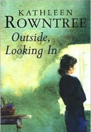 Outside Looking in (Kathleen Rowntree)