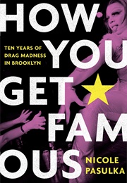 How You Get Famous (Nicole Pasulka)