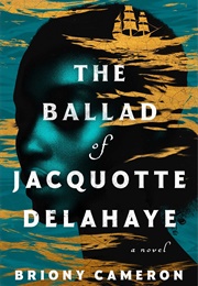 The Ballad of Jacquotte Delahaye (Briony Cameron)