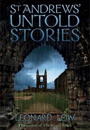 St Andrews&#39; Untold Stories (Leonard Low)