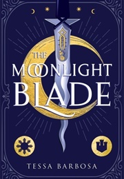 The Moonlight Blade (Tessa Barbosa)