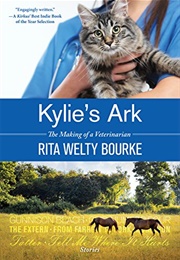 Kylie&#39;s Ark: The Making of a Veterinarian (Rita Welty Bourke)