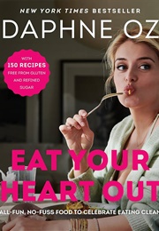 Eat Your Heart Out (Daphne Oz)