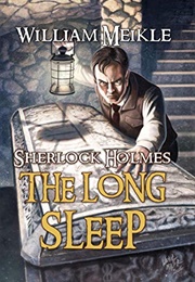 The Long Sleep: A Weird Sherlock Holmes Adventure (William Meikle)