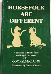 Horsefolk Are Still Different: A Humorous Selection of Short Stories on Horse Experiences (Cooky McClung)
