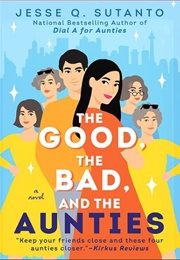 The Good, the Bad, and the Aunties (Jesse Q. Sutanto)