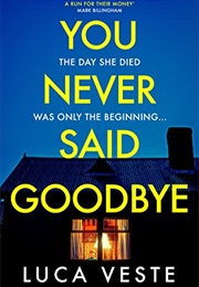 You Never Said Goodbye (Luca Veste)