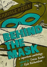 Behind the Mask: A Superhero Anthology (Tricia Reeks)