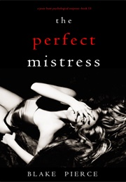 The Perfect Mistress (Blake Pierce)