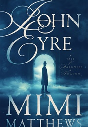 John Eyre: A Tale of Darkness and Shadow (Mimi Matthews)