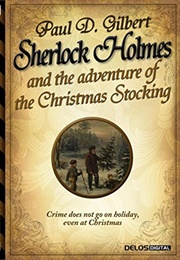 Sherlock Holmes and the Adventure of the Christmas Stocking (Paul D. Gilbert)