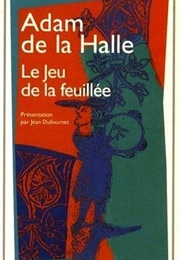 Le Jeu De La Feuillée (Adam De La Halle)