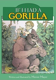 If I Had a Gorilla (Mercer Mayer)