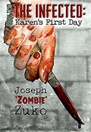 The Infected: Karen&#39;s First Day (Joseph Zuko)