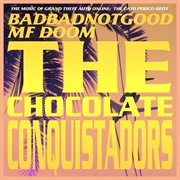 BADBADNOTGOOD - The Chocolate Conquistadors - Single