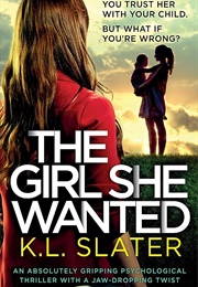 The Girl She Wanted (K.L. Slater)