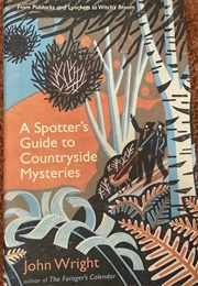 A Spotter&#39;s Guide to Countryside Mysteries (John Wright)