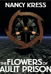 The Flowers of Aulit Prison (Nancy Kress)