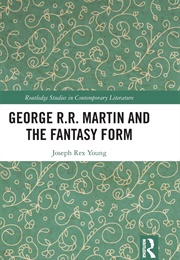 George R.R. Martin and the Fantasy Form (Joseph Rex Young)