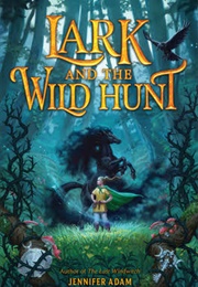 Lark and the Wild Hunt (Jennifer Adam)