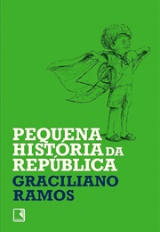 Pequena História Da República (Graciliano Ramos)