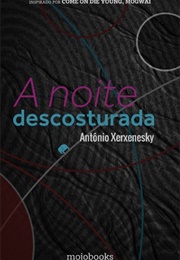 A Noite Descosturada (Antônio Xerxenesky)