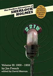 The Further Adventures of Sherlock Holmes (Part III: 1900-1903) (Jim French)