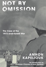 Not by Omission: The Case of the 1973 Arab-Israeli War (Amnon Kapeliouk)