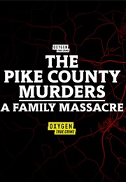 The Pike County Murders: A Family Massacre (2023)