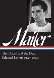 Norman Mailer: The Naked and the Dead &amp; Selected Letters 1945-1946 (Norman Mailer)