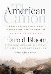 The American Canon: Literary Genius From Emerson to Pynchon (Harold Bloom (Author), David Mikics (Editor))