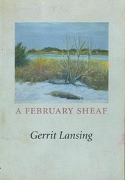 A February Sheaf (Gerrit Lansing)