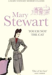 Touch Not the Cat (Mary Stewart)