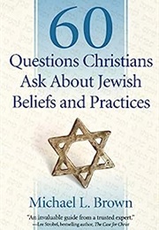 60 Questions Christians Ask About Jewish Beliefs and Practices (Michael L. Brown)