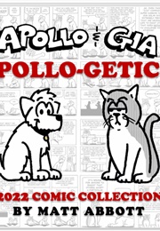 Apollo &amp; Gia Apollo-Getics: 2022 Comic Collection (Matt Abbott)